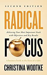 Book cover of Radical Focus: Achieving Your Most Important Goals with Objectives and Key Results