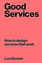 Book cover of Good Services: How to Design Services That Work